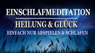 Einschlafmeditation Heilung amp Glück manifestieren im Schlaf  Meditation  Hypnose  Affirmationen [upl. by Junette]