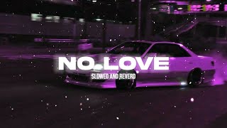 NO LOVE  Slowed and Reverd  SHUBH  Lofi1912 [upl. by Leahcimdivad139]