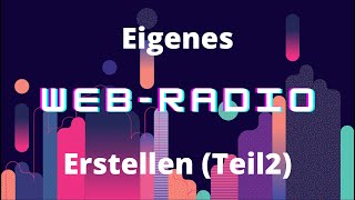 Ein eigenes Webradio erstellen Das kann LautFM Legales deutsches Webradio mit Gema Lizenz Teil 2 [upl. by Jabez]