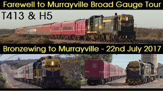 T413 amp H5  Farewell to Murrayville Broad Gauge Tour 2017 [upl. by Boswall]