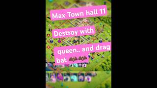 Max Town Hall 11 Destroy With Dragon Bat 🦇🦇  Queen walk q👑👑  ytshorts shorts clashofclans coc [upl. by Louis]