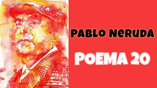 PABLO NERUDA Poema 20 [upl. by Rimidalg]