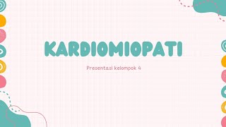 Kardiomiopati Kelompok 4 Ilmu Penyakit [upl. by Anauqal289]