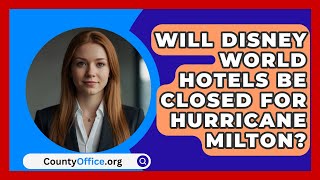 Will Disney World Hotels Be Closed for Hurricane Milton  CountyOfficeorg [upl. by Onder]