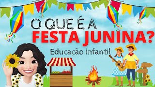 O QUE É A FESTA JUNINA  EDUCAÇÃO INFANTIL [upl. by Manda103]