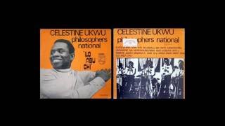 Celestine Ukwu amp His Philosophers National  Ilo Abu Chi [upl. by Hgielrahc]