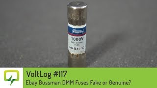 Voltlog 117  Ebay Bussmann DMM Fuses Fake or Genuine [upl. by Nitsrek]