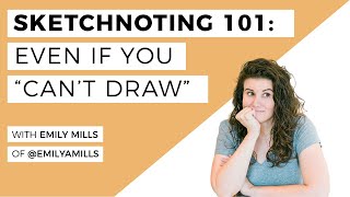 How To Do Sketchnoting Even If You quotCant Drawquot a lesson with Emily of the Sketchnote Academy [upl. by Rogers]