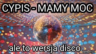 CYPIS  MAMY MOC ale to wersja disco cypis mamymoc cypissolo disco discopolo [upl. by Gascony736]