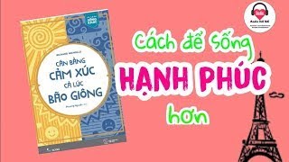 Cách cân bằng cảm xúc để sống hạnh phúc hơn  Podcast [upl. by Anifares]