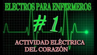 ACTIVIDAD ELÉCTRICA DEL CORAZÓN  Electros para Enfermeros  Parte  1 [upl. by Niamart601]