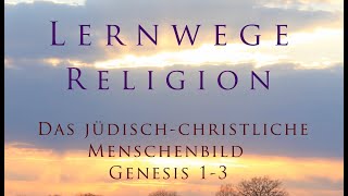 Das jüdischchristliche Menschenbild  Genesis 1 bis 3 [upl. by Rowena294]