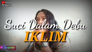 SUCI DALAM DEBU  IKLIM COVER NHady Project [upl. by Aynekal]