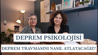 Deprem Travmasını Nasıl Atlatacağız  Deprem Psikolojisi [upl. by Carson]