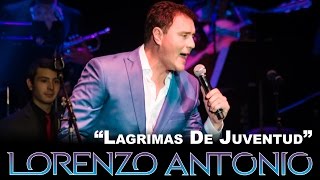 Lorenzo Antonio  quotLagrimas De Juventudquot en vivo [upl. by Vivl]