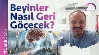 Beyinler Nasıl Geri Göçecek [upl. by Mayfield]