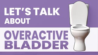 Lets Talk About Overactive Bladder OAB [upl. by Nilcaj]