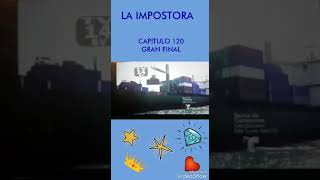 LA IMPOSTORA CAPITULO 120 GRAN FINAL [upl. by Conn883]