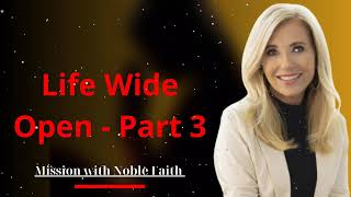 Mission with Noble Faith  Life Wide Open  Part 3 [upl. by Anaya]