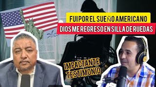 ME FUI EN BUSCA DEL SUEÑO AMERICANO Y DIOS ME REGRESO EN SILLA DE RUEDAS EntreNos Ps Ángel Cavazos [upl. by Dona911]