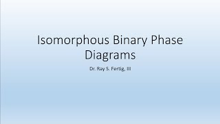 52a Phase Diagrams Isomorphous Phase Diagrams [upl. by Seagraves]