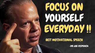 Focus On YourSelf EveryDay  Dr Joe Dispenza Motivation [upl. by Nwonknu]