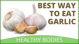 How To Eat Garlic The Correct Way [upl. by Niple]