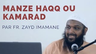 Manze Haqq ou Kamarad par Fr Zayd Imamane [upl. by Sacken]