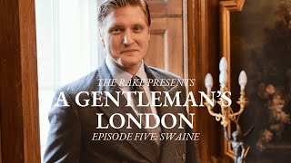 A Gentlemans London Episode Five Swaine [upl. by Danita]