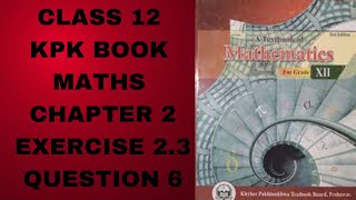 Class 12 KPK Book Maths Chapter 2 Exercise 23 Question 6 IMPORTANT [upl. by Dihaz]