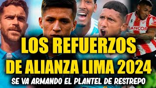 ALIANZA LIMA 2024 ESTOS SON LOS REFUERZOS EXTRANJEROS QUE LLEGAN PARA RESTREPO [upl. by Crowe815]