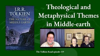 Ep 259 » Carl Hostetter » The Nature of Middleearth » Theological and Metaphysical Themes [upl. by Hgielra]