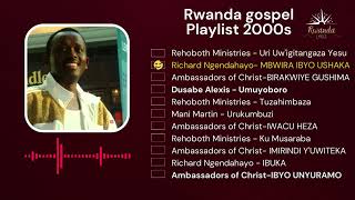 Best Rwandan Gospel oldschool Songs 2000s richardnickngendahayo rehobothfamilychurch [upl. by Knarf]