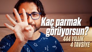 Kaç parmak görüyorsun 444 yıllık 4 tavsiye [upl. by Einnol978]