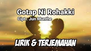 GOTAP NI ROHAKKI  JUN MUNTHE LIRIK DAN TERJEMAHAN [upl. by Durante]