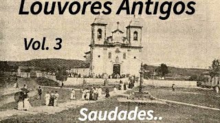 Louvores Antigos  Volume 3 Saudades [upl. by Cochran]