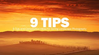 9 Tips and Composition Ideas for Spring Landscape Photography [upl. by Tihom]