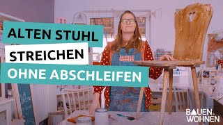 How to Alten Stuhl streichen OHNE abschleifen  Silkes Schöne Sachen  BAUEN amp WOHNEN [upl. by Wendie]