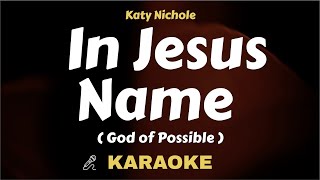 Katy Nichole  In Jesus Name Karaoke God Of Possible Acoustic Instrumental With Lyrics [upl. by Dadirac466]