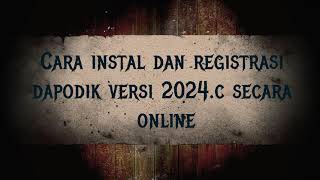 Cara Instal dan Regristrasi Dapodik 2024C secara Online [upl. by Betsey]