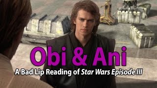 quotObi amp Aniquot  A Bad Lip Reading of Star Wars Episode III [upl. by Nnayllek]