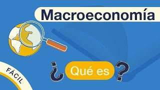 ¿Qué es la MACROECONOMÍA  Explicado FÁCIL 🎓 [upl. by Hamlet]