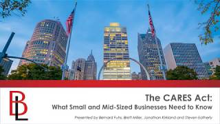 Butzel Long Webinar The CARES Act What Small and MidSized Businesses Need to Know [upl. by Bonney477]