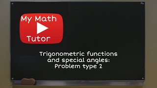 Trigonometric functions and special angles Problem type 2 [upl. by Sivek]