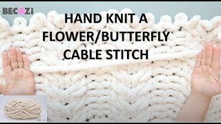 HAND KNIT A CHUNKY BLANKETFLOWER CABLEBUTTERFLY STITCH [upl. by Hgielanna801]