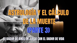 🌌 Astrología y el Cálculo de la Muerte 💀 Parte 3 El Alcocoden en juego con el Dador de Vida 👶👴 [upl. by Warfield]