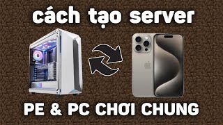 Cách Tạo Server Minecraft Hosting Cho Pe Và PC Chơi Chung Ping Mượt 247 [upl. by Oirelav623]