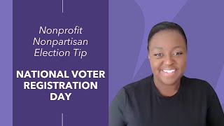 Nonprofit Nonpartisan Election Tip  National Voter Registration Day [upl. by Benedicta]