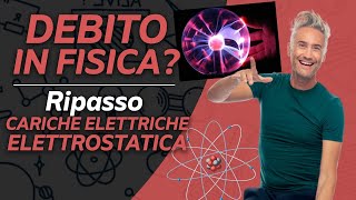 DEBITO in FISICA Ripasso fisica su CARICHE ELETTRICHE ELETTROSTATICA lezione esame fisica 2 [upl. by Hgeilhsa174]