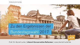 Bernd Lucke Zu den Ergebnissen der Bundestagswahl 2017 Kommentar vom 26092017 [upl. by Fredrick853]